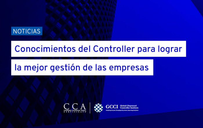 Conocimientos imprescindibles del Controller para mejorar la gestión de las empresas